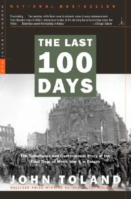 Die letzten 100 Tage: Die turbulente und kontroverse Geschichte der letzten Tage des Zweiten Weltkriegs in Europa - The Last 100 Days: The Tumultuous and Controversial Story of the Final Days of World War II in Europe