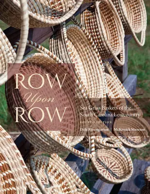 Row Upon Row: Seegraskörbe aus dem Lowcountry von South Carolina - Row Upon Row: Sea Grass Baskets of the South Carolina Lowcountry