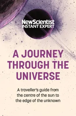 Eine Reise durch das Universum: Ein Reiseführer vom Zentrum der Sonne bis an den Rand des Unbekannten - A Journey Through the Universe: A Traveler's Guide from the Center of the Sun to the Edge of the Unknown