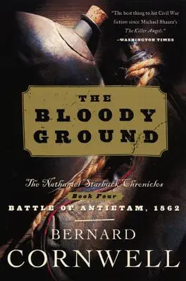 Blutiger Boden: Die Nathaniel-Starbuck-Chroniken: Buch Vier - Bloody Ground: The Nathaniel Starbuck Chronicles: Book Four