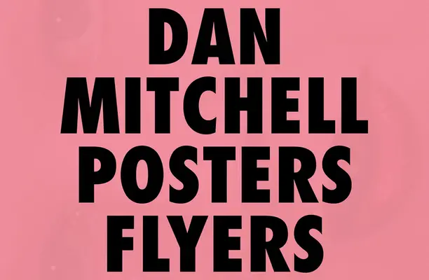 Dan Mitchell: Plakate und Flugblätter - Dan Mitchell: Posters and Flyers