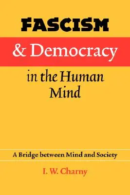 Faschismus und Demokratie im menschlichen Geist: Eine Brücke zwischen Geist und Gesellschaft - Fascism and Democracy in the Human Mind: A Bridge Between Mind and Society