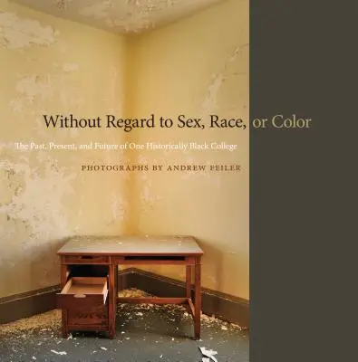 Ohne Rücksicht auf Geschlecht, Ethnie oder Hautfarbe: Vergangenheit, Gegenwart und Zukunft eines historischen schwarzen Colleges - Without Regard to Sex, Race, or Color: The Past, Present, and Future of One Historically Black College