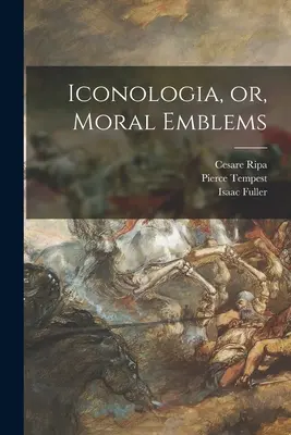 Iconologia, oder, Moralische Embleme - Iconologia, or, Moral Emblems