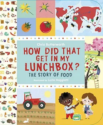 Wie kommt das in meine Lunchbox? Die Geschichte des Essens - How Did That Get in My Lunchbox?: The Story of Food