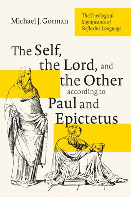 Das Selbst, der Herr und der Andere nach Paulus und Epiktet: Die theologische Bedeutung der reflexiven Sprache - The Self, the Lord, and the Other According to Paul and Epictetus: The Theological Significance of Reflexive Language