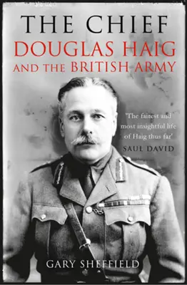 Chef - Douglas Haig und die britische Armee - Chief - Douglas Haig and the British Army