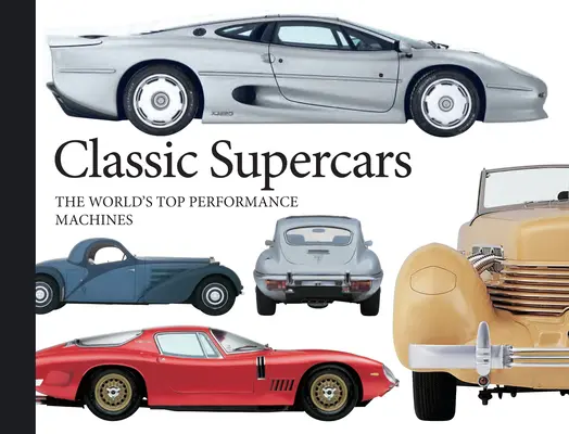 Klassische Supercars: Die leistungsstärksten Maschinen der Welt - Classic Supercars: The World's Top Performance Machines