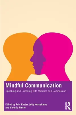 Achtsame Kommunikation: Sprechen und Zuhören mit Weisheit und Mitgefühl - Mindful Communication: Speaking and Listening with Wisdom and Compassion