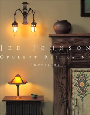 Jed Johnson: Opulente Zurückhaltung Innenräume - Jed Johnson: Opulent Restraint Interiors