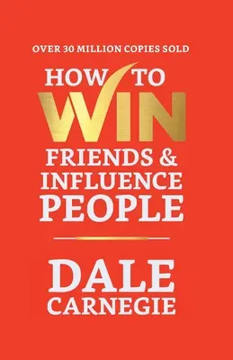 Wie man Freunde gewinnt und Menschen beeinflusst - How to Win Friends and Influence People