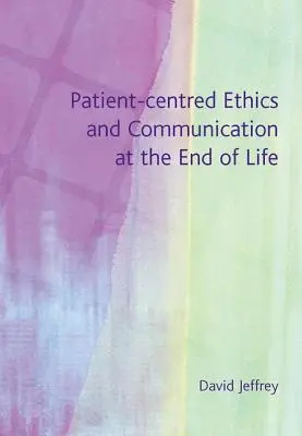 Patientenzentrierte Ethik und Kommunikation am Ende des Lebens - Patient-Centred Ethics and Communication at the End of Life