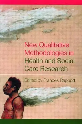 Neue qualitative Methoden in der Gesundheits- und Sozialpflegeforschung - New Qualitative Methodologies in Health and Social Care Research