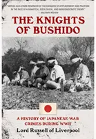 Ritter des Bushido: Eine Geschichte der japanischen Kriegsverbrechen während des Zweiten Weltkriegs - Knights of Bushido: A History of Japanese War Crimes During World War II