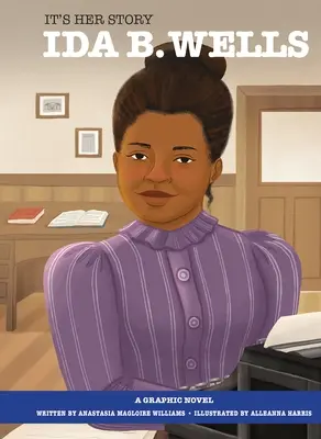 Es ist ihre Geschichte Ida B. Wells: Eine Graphic Novel - It's Her Story Ida B. Wells: A Graphic Novel