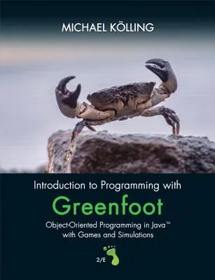 Einführung in die Programmierung mit Greenfoot: Objektorientiertes Programmieren in Java mit Spielen und Simulationen - Introduction to Programming with Greenfoot: Object-Oriented Programming in Java with Games and Simulations