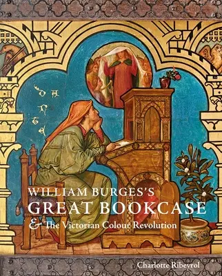 Das große Bücherregal von William Burges und die viktorianische Farbrevolution - William Burges's Great Bookcase and the Victorian Colour Revolution