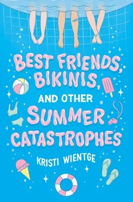 Beste Freunde, Bikinis und andere Sommerkatastrophen - Best Friends, Bikinis, and Other Summer Catastrophes