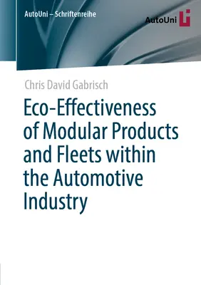 Öko-Effektivität von modularen Produkten und Flotten in der Automobilindustrie - Eco-Effectiveness of Modular Products and Fleets Within the Automotive Industry
