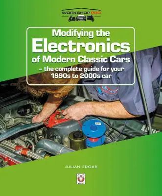 Modifizierung der Elektronik moderner Oldtimer: Der komplette Leitfaden für Ihr Auto der 1990er bis 2000er Jahre - Modifying the Electronics of Modern Classic Cars: The Complete Guide for Your 1990s to 2000s Car