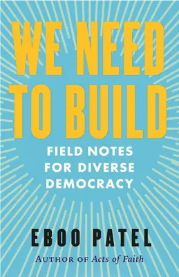 Wir müssen aufbauen: Feldnotizen für eine vielfältige Demokratie - We Need to Build: Field Notes for Diverse Democracy