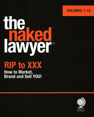 Nackter Anwalt - Rip to XXX Wie Sie sich vermarkten, vermarkten und verkaufen - Naked Lawyer - Rip to XXX How to Market, Brand and Sell You