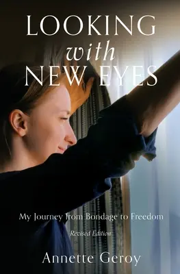 Mit neuen Augen sehen: Meine Reise von der Knechtschaft in die Freiheit - Looking with New Eyes: My Journey from Bondage to Freedom