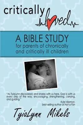 Kritisch geliebt: Ein Bibelstudium für Eltern von chronisch und schwer kranken Kindern - Critically Loved: A Bible Study for Parents of Chronically and Critically Ill Children