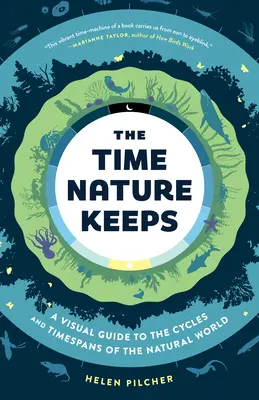 Die Zeit, die die Natur bewahrt: Ein visueller Leitfaden zu den Zyklen und Zeitspannen der natürlichen Welt - The Time Nature Keeps: A Visual Guide to the Cycles and Time Spans of the Natural World