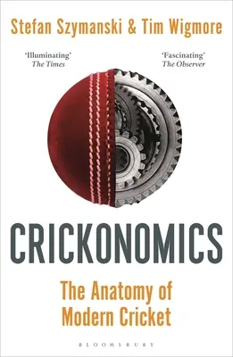 Crickonomics: Die Anatomie des modernen Kricket: Auf der Shortlist für die Sunday Times Sports Book Awards 2023 - Crickonomics: The Anatomy of Modern Cricket: Shortlisted for the Sunday Times Sports Book Awards 2023