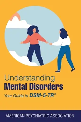 Psychische Störungen verstehen: Ihr Leitfaden zu Dsm-5-Tr(r) - Understanding Mental Disorders: Your Guide to Dsm-5-Tr(r)