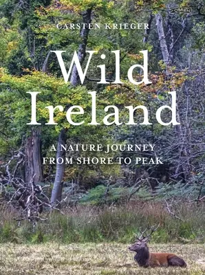 Wildes Irland: Eine Naturreise von der Küste bis zu den Gipfeln - Wild Ireland: A Nature Journey from Shore to Peak