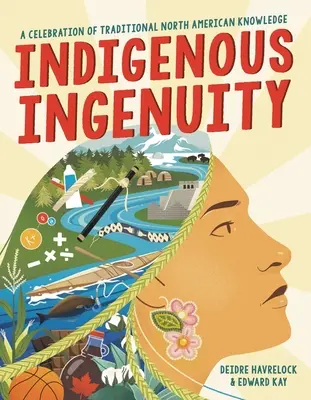 Eingeborener Einfallsreichtum: Eine Feier des traditionellen nordamerikanischen Wissens - Indigenous Ingenuity: A Celebration of Traditional North American Knowledge