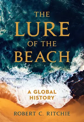 Die Verlockung des Strandes: Eine globale Geschichte - The Lure of the Beach: A Global History