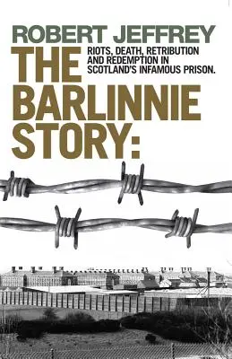 Die Barlinnie-Geschichte: Aufruhr, Tod, Vergeltung und Erlösung in Schottlands berüchtigtem Gefängnis - Barlinnie Story: Riots, Death, Retribution and Redemption in Scotland's Infamous Prison