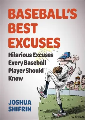 Die besten Ausreden des Baseballs: Urkomische Ausreden, die jeder Baseballspieler kennen sollte - Baseball's Best Excuses: Hilarious Excuses Every Baseball Player Should Know
