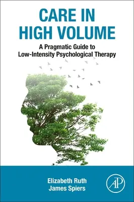 Ein pragmatischer Leitfaden für psychologische Therapie mit niedriger Intensität: Betreuung in hoher Frequenz - A Pragmatic Guide to Low Intensity Psychological Therapy: Care in High Volume