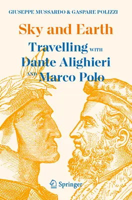 Himmel und Erde: Reisen mit Dante Alighieri und Marco Polo - Sky and Earth: Travelling with Dante Alighieri and Marco Polo