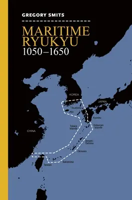 Maritimes Ryukyu, 1050-1650 - Maritime Ryukyu, 1050-1650