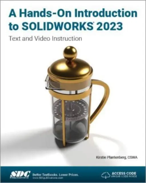 Praktische Einführung in SOLIDWORKS 2023 - Text- und Videoanweisungen - Hands-On Introduction to SOLIDWORKS 2023 - Text and Video Instruction