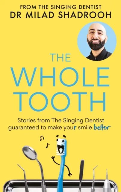 Whole Tooth - Geschichten des singenden Zahnarztes, die Ihr Lächeln verbessern - Whole Tooth - Stories from The Singing Dentist guaranteed to make your smile better