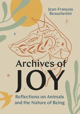 Archive der Freude: Reflexionen über Tiere und die Natur des Seins - Archives of Joy: Reflections on Animals and the Nature of Being