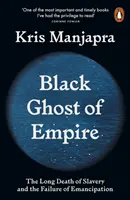 Black Ghost of Empire - Der lange Tod der Sklaverei und das Scheitern der Emanzipation - Black Ghost of Empire - The Long Death of Slavery and the Failure of Emancipation