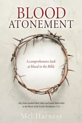 Blut-Sühne: Ein umfassender Blick auf das Blut in der Bibel - Blood Atonement: A comprehensive look at blood in the Bible