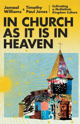 In der Kirche wie im Himmel: Die Kultivierung einer multiethnischen Königreichskultur - In Church as It Is in Heaven: Cultivating a Multiethnic Kingdom Culture