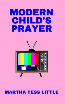 Das Gebet eines modernen Kindes - Modern Child's Prayer