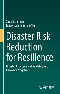 Katastrophenrisikominderung für Resilienz: Wirtschaftliche Verwundbarkeit und Wiederherstellungsprogramme im Katastrophenfall - Disaster Risk Reduction for Resilience: Disaster Economic Vulnerability and Recovery Programs