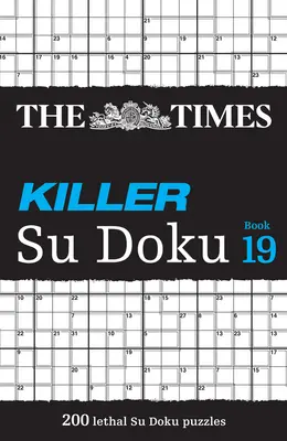 The Times Killer Su Doku Buch 19: 200 tödliche Su Doku Rätsel - The Times Killer Su Doku Book 19: 200 Lethal Su Doku Puzzles