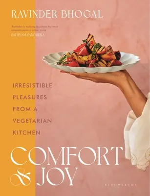 Komfort und Freude: Unwiderstehliche Genüsse aus einer vegetarischen Küche - Comfort and Joy: Irresistible Pleasures from a Vegetarian Kitchen