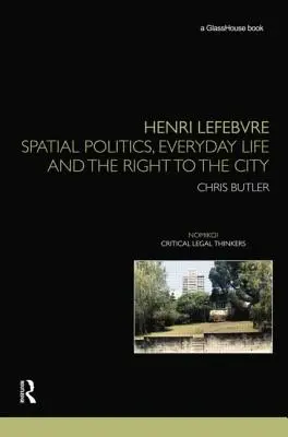 Henri Lefebvre: Räumliche Politik, Alltagsleben und das Recht auf Stadt - Henri Lefebvre: Spatial Politics, Everyday Life and the Right to the City